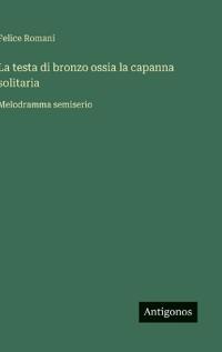 La testa di bronzo ossia la capanna solitaria