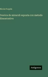 Teorica de miracoli esposta con metodo dimostrativo
