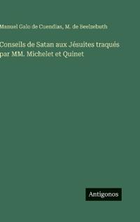 Bokomslag för "Conseils de Satan aux Jésuites traqués par MM. Michelet et Quinet"