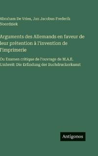 Arguments des Allemands en faveur de leur prétention à l'invention de l'imprimerie