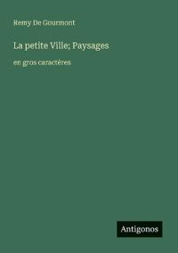 La petite Ville; Paysages