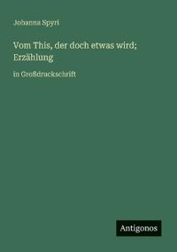 Vom This, der doch etwas wird; Erzählung