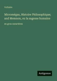 Bokomslag för "Micromégas, Histoire Philosophique; and Memnon, ou la sagesse humaine"