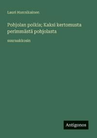 Kirjan kansi "Pohjolan poikia; Kaksi kertomusta perimmästä pohjolasta"