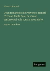 Deux romanciers de Provence, Honoré d'Urfé et Émile Zola; Le roman sentimental et le roman naturaliste