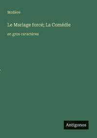 Le Mariage forcé; La Comédie