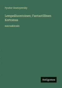 Kirjan kansi "Lempeäluontoinen; Fantastillinen Kertomus"