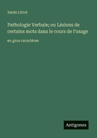 Kirjan kansi "Pathologie Verbale; ou Lésions de certains mots dans le cours de l'usage"