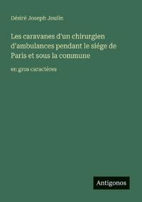 Les caravanes d'un chirurgien d'ambulances pendant le siége de Paris et sous la commune