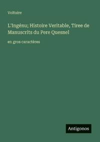 L'Ingénu; Histoire Veritable, Tiree de Manuscrits du Pere Quesnel