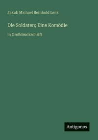 Die Soldaten; Eine Komödie