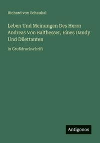 Bokomslag för "Leben Und Meinungen Des Herrn Andreas Von Balthesser, Eines Dandy Und Dilettanten"