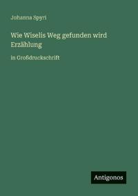 Wie Wiselis Weg gefunden wird Erzählung
