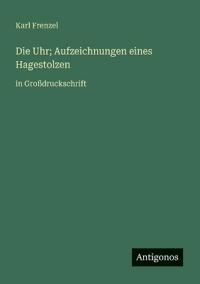 Die Uhr; Aufzeichnungen eines Hagestolzen