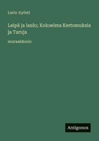 Kirjan kansi "Leipä ja laulu; Kokoelma Kertomuksia ja Taruja"