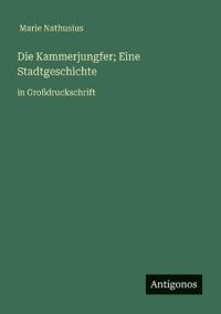 Die Kammerjungfer; Eine Stadtgeschichte