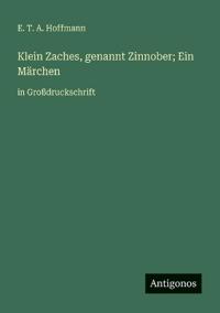 Klein Zaches, genannt Zinnober; Ein Märchen