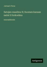 Kirjan kansi "Satujen maailma II; Suomen kansan sadut II kokoelma"