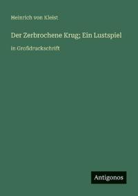 Der Zerbrochene Krug; Ein Lustspiel