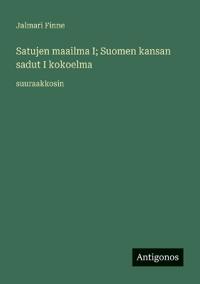 Kirjan kansi "Satujen maailma I; Suomen kansan sadut I kokoelma"