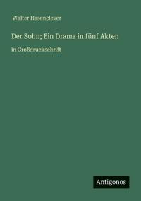 Der Sohn; Ein Drama in fünf Akten