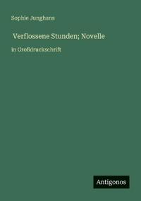 Verflossene Stunden; Novelle