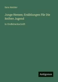 Junge Herzen; Erzählungen Für Die Reifere Jugend