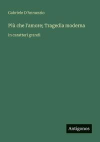 Più che l'amore; Tragedia moderna