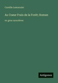 Au Coeur Frais de la Forêt; Roman