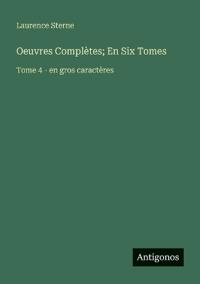 Oeuvres Complètes; En Six Tomes
