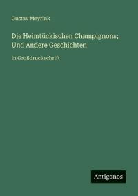 Die Heimtückischen Champignons; Und Andere Geschichten