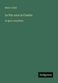 Le Feu sous la Cendre