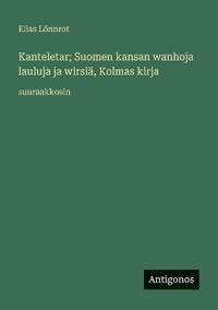 Kanteletar; Suomen kansan wanhoja lauluja ja wirsiä, Kolmas kirja