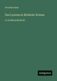 Das Lyzeum in Birkholz; Roman