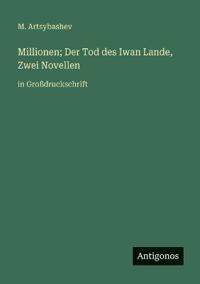 Millionen; Der Tod des Iwan Lande, Zwei Novellen