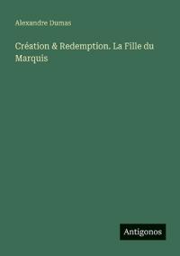 Création & Redemption. La Fille du Marquis