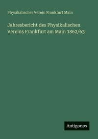 Jahresbericht des Physikalischen Vereins Frankfurt am Main 1862/63