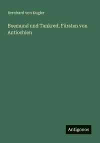 Boemund und Tankred, Fürsten von Antiochien