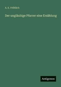 Bokomslag för "Der ungläubige Pfarrer eine Erzählung"