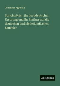 Kirjan kansi "Sprichwörter, ihr hochdeutscher Ursprung und ihr Einfluss auf die deutschen und niederländischen Sammler"