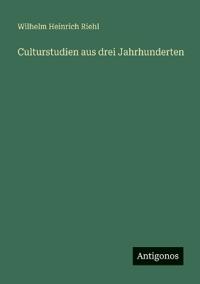 Culturstudien aus drei Jahrhunderten