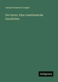 Der bravo. Eine venetianische Geschichte