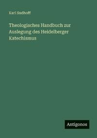 Bokomslag för "Theologisches Handbuch zur Auslegung des Heidelberger Katechismus"