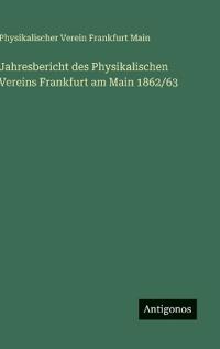 Jahresbericht des Physikalischen Vereins Frankfurt am Main 1862/63