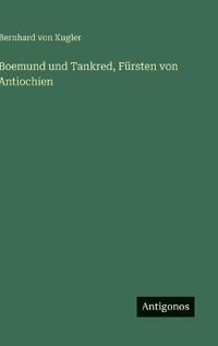 Bokomslag för "Boemund und Tankred, Fürsten von Antiochien"