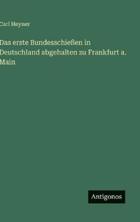 Bokomslag för "Das erste Bundesschießen in Deutschland abgehalten zu Frankfurt a. Main"