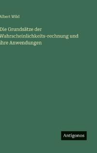 Bokomslag för "Die Grundsätze der Wahrscheinlichkeits-Rechnung und ihre Anwendungen"
