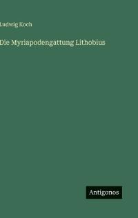 Die Myriapodengattung Lithobius