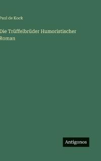 Die Trüffelbrüder Humoristischer Roman