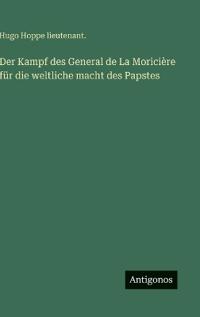 Bokomslag för "Der Kampf des General de La Moricière für die weltliche macht des Papstes"
